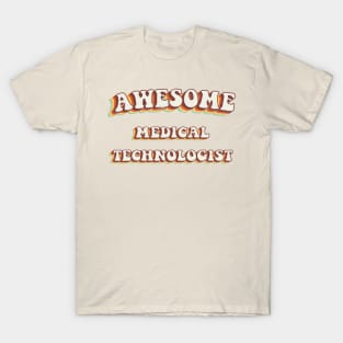 Awesome Medical Technologist - Groovy Retro 70s Style T-Shirt